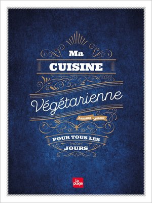 cover image of Ma cuisine végétarienne pour tous les jours--Edition Premium